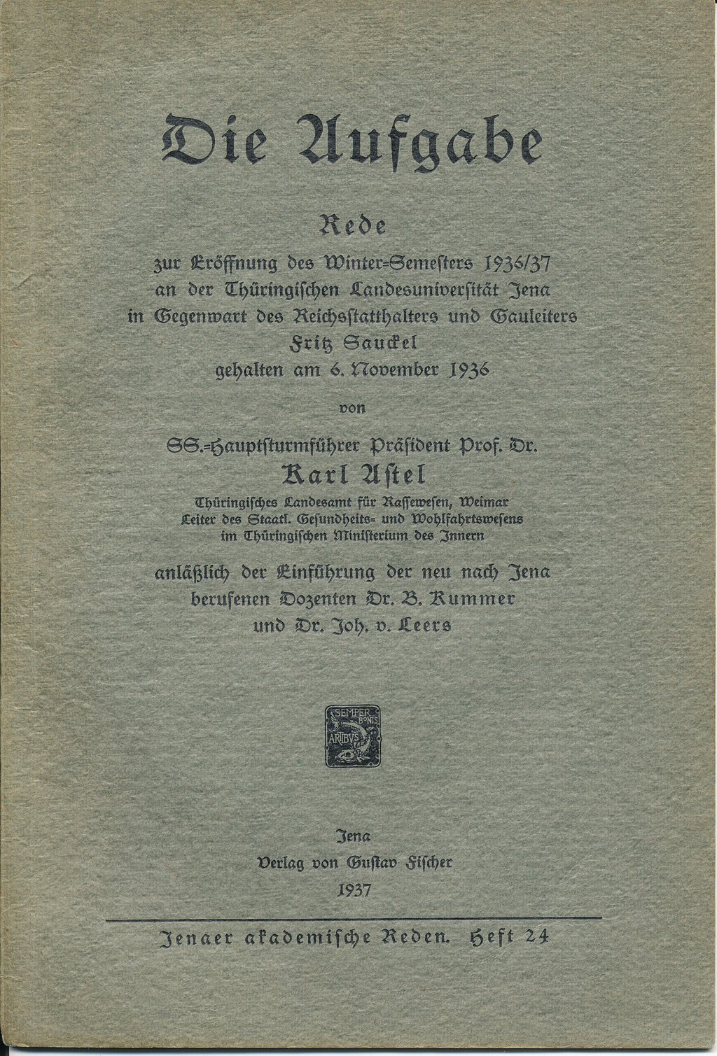 Die Eröffnungsrede Karl Astels zum Wintersemester 1936/37 an der Universität Jena wurde publiziert, zu sehen ist das Titelblatt. Überschrieben ist die Rede mit "Die Aufgabe".